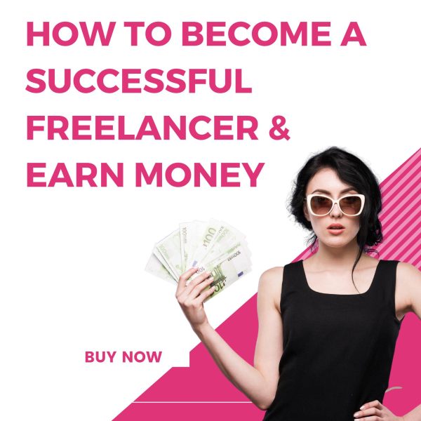 How to Become a Successful Freelancer & Earn Money